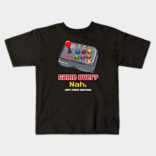 Game Over? nah, just press continue Kids T-Shirt